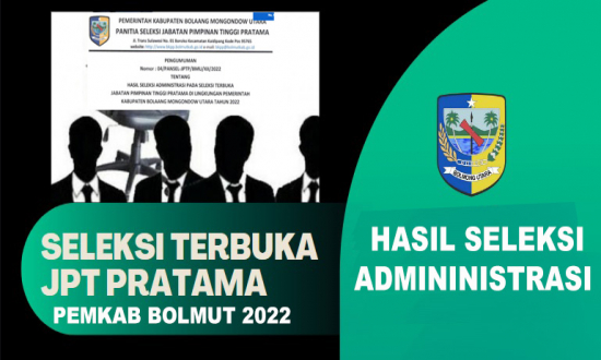 Hasil Seleksi Administrasi Pada Seleksi Terbuka JPT Pratama Di Lingkungan Pemkab Bolmut 2022